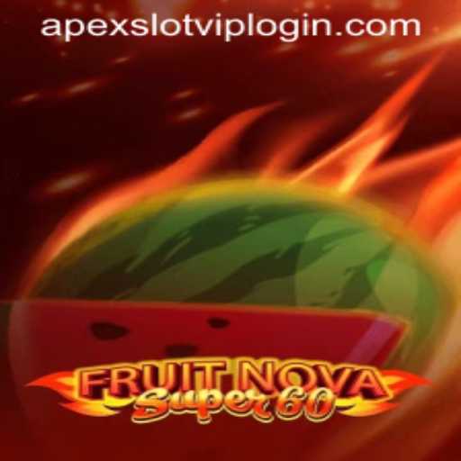 Exploring the Exciting World of FruitNovaSuper60 and Accessing APEXSlot VIP Login